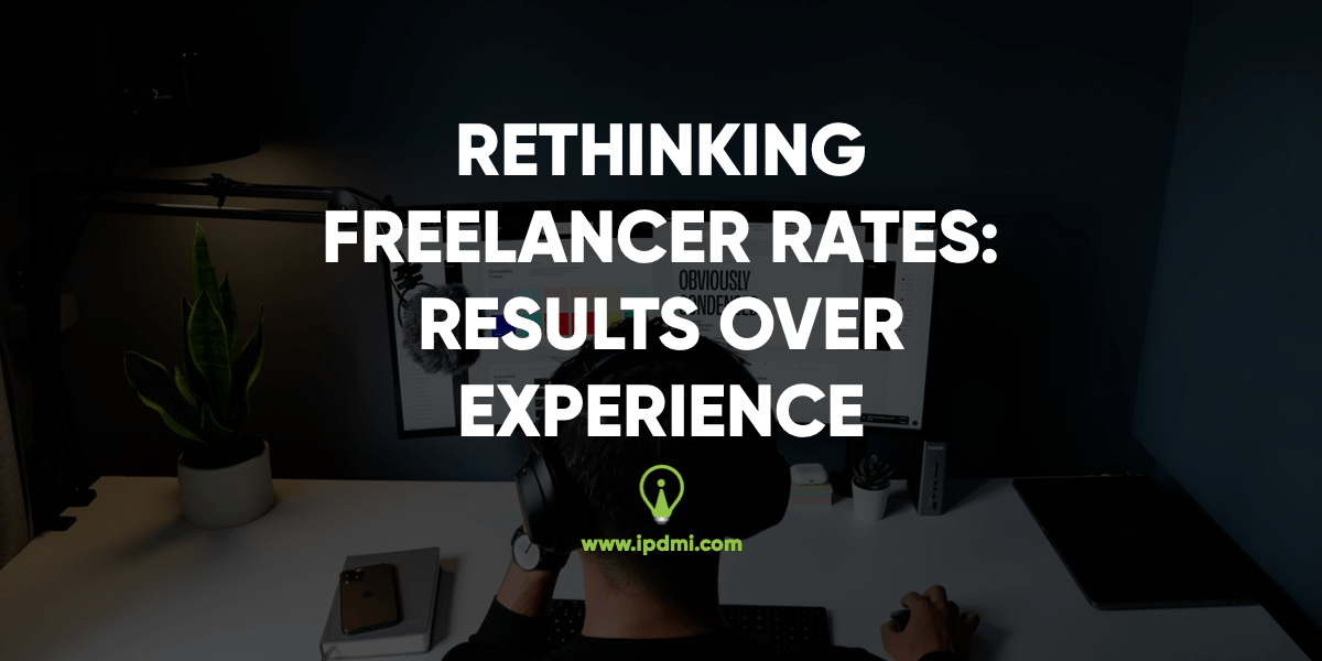 Rethinking Freelancer Rates: Results Over Experience