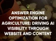 Answer Engine Optimization for Agriculture: Driving AI Visibility Through Website and Content
