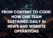 From Content to Code: How One Team Sustained Daily AI News and Website Operations