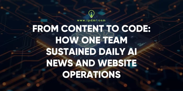 From Content to Code: How One Team Sustained Daily AI News and Website Operations
